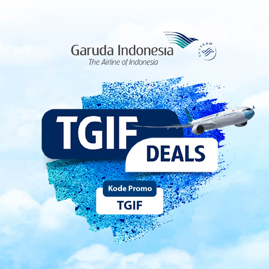 Garuda Indonesia Diskon hingga Rp300 ribu TGIF Deals di Garuda